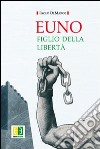 Euno. Figlio della libertà libro