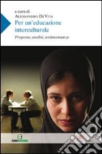 Per un'educazione interculturale. Prosposte, analisi, testimonianze libro