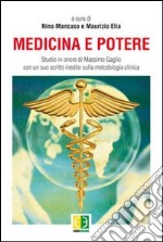 Medicina e potere. Studio in onore di Massimo Gaglio, con un suo scritto inedito sulla metodologia clinica libro