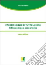 L'acqua. L'inizio di tutte le cose. Riflessioni geo-economiche libro