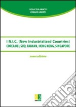 I N.I.C. (New Industrial Countries). Corea del Sud, Taiwan, Hong Kong, Singapore libro