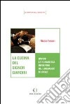 La cucina del signor Giardini ovvero la romanzesca invenzione del linguaggio musicale libro di Ferrari Nicola