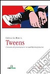 Tweens. Consumo dei preadolescenti. Un modello interpretativo libro di La Rocca Gevisa