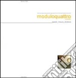 Moduloquattro architetti. Fabrizio Ciappina, Giuseppe Fugazzotto, Antonello Russo, Gaetano Scarcella: spazio misura, struttura. Ediz. illustrata libro