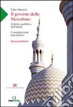 Il governo della mezzaluna. Il diritto pubblico dell'Islam. Considerazioni introduttive libro