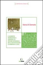 L'elemento onomastico e lessicale di origine germanica nella dichiarazione di Arbroath (1320) libro