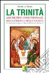 La Trinità. Archetipo comunionale della Chiesa e della società. Per una lettura teologico-trinitaria del Concilio Vaticano II libro di Ferro Daniela