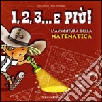 1, 2, 3, & più! L'avventura della matematica libro