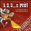 1, 2, 3, & più! L'avventura della matematica libro