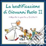 La beatificazione di Giovanni Paolo II. «Aprite le porte a Cristo» libro