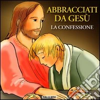 Abbracciati da Gesù. La confessione