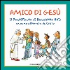 Amico di Gesù. Il pontificato di Benedetto XVI. Un uomo afferrato da Cristo libro di Murnigotti L. (cur.)