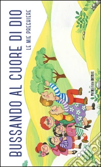 Bussando al cuore di Dio. Le mie preghiere libro