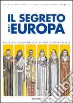 Il segreto dell'Europa. La storia dei santi patroni libro