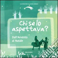 Chi se lo aspettava? Dall'Avvento al Natale libro