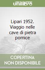 Lipari 1952. Viaggio nelle cave di pietra pomice