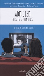 Addicted. Serie tv e dipendenze libro