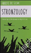 Stronzology. Gnoseologia della dipendenza dagli stronzi libro