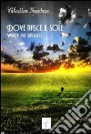 Dove nasce il sole. Where the sun rises libro