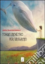 Torno indietro per un bacio libro