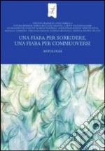 Una fiaba per sorridere, una fiaba per commuoversi libro