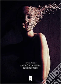 Andrò via senza dire niente