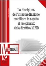 La disciplina dell'intermediazione mobiliare in seguito al recepimento della direttiva MIFID libro