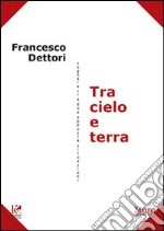 Tra cielo e terra. Sognare tra due opposte situazioni libro