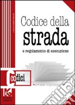 Codice della strada. Il nuovo codice della strada aggiornato. E regolamento di esecuzione libro