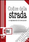 Codice della strada. Il nuovo codice della strada aggiornato. E regolamento di esecuzione libro di Basacchi Arduino