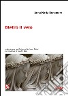 Dietro il velo libro di Bonamore Anna Maria