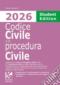 Codice civile e di procedura civile 2026. Student edition. Aggiornato al D.M. 10 dicembre 2025 e alla L. 2 dicembre 2025, n. 182 per la semplificazione e la digitalizzazione dei procedimenti in materia di attività economiche e di servizi a favore de libro