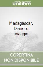 Madagascar. Diario di viaggio libro