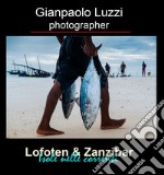 Lofoten & Zanzibar. Isole nelle correnti. Ediz. illustrata libro