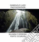 Islanda e Georgia: porte d'Europa. Ediz. illustrata libro