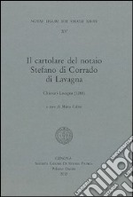 Il cartolare del notaio Stefano di Corrado di Lavagna. Chiavari-Lavagna (1288). Testo latino a fronte