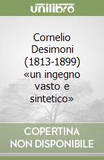 Cornelio Desimoni (1813-1899) «un ingegno vasto e sintetico» libro