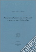 Archivisti a Genova nel secolo XIX. Repertorio bio-bibliografico