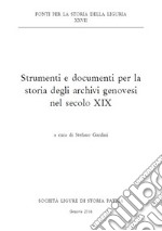 Strumenti e documenti per la storia degli archivi genovesi nel secolo XIX libro