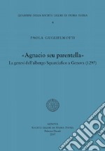 Agnacio seu parentella. La genesi dell'albergo Squarciafico a Genova (1297)