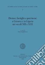 Donne, famiglie e patrimoni a Genova e in Liguria nei secoli XII e XIII libro