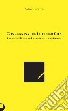 Challenging the lettered city. Antagonist forms of urbanism in Latin America libro di Di Campli Antonio