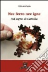 Nec ferro nec igne. Nel segno di Camilla libro