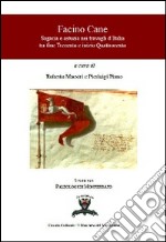 Facino cane. Sagacia e astuzia nei travagli d'Italia tra fine Trecento e inizio Quattrocento