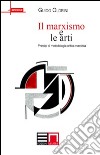 Il marxismo e le arti. Principi di metodologia critica marxista libro