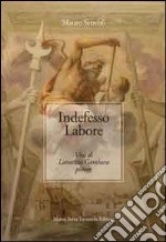 Indefesso labore. Vita di Lattanzio Gambara pittore libro