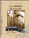 Le labbra di roccia libro di Trillocco Rosario