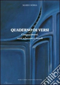 Quaderni di versi. Componimenti, versi scherzosi e ricordi libro