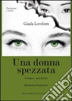 Una donna spezzata. Frangar... non flectar