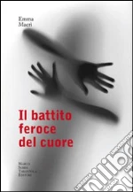 Il battito feroce del cuore libro